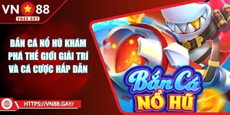 bắn cá nổ hũ