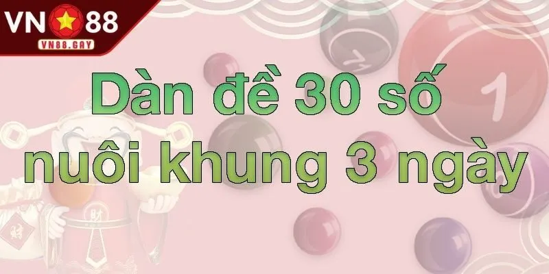 Hiểu rõ bản chất dàn đề 30 số khung 3 ngày