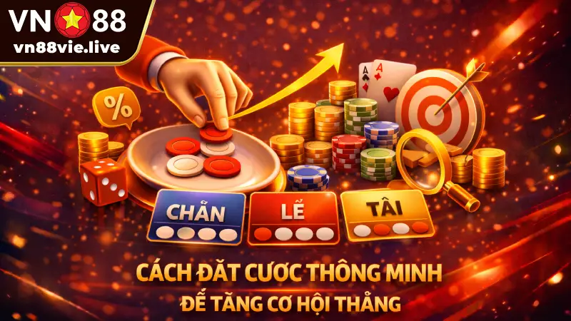 Cách đặt cược thông minh để tăng cơ hội thắng Cách đặt cược thông minh để tăng cơ hội thắng