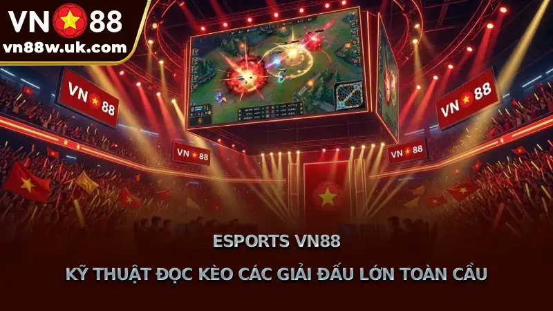 Esports VN88 Kỹ Thuật Đọc Kèo Các Giải Đấu Lớn Toàn Cầu Esports VN88 Kỹ Thuật Đọc Kèo Các Giải Đấu Lớn Toàn Cầu