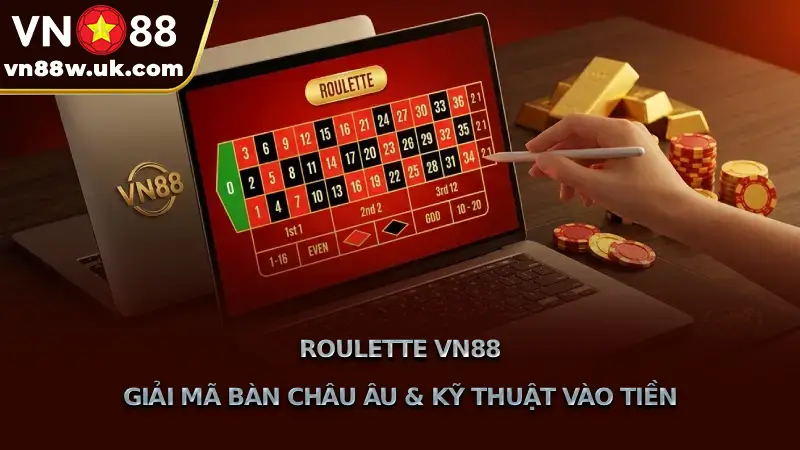 Roulette VN88 Giải Mã Bàn Châu Âu & Kỹ Thuật Vào Tiền Roulette VN88 Giải Mã Bàn Châu Âu & Kỹ Thuật Vào Tiền