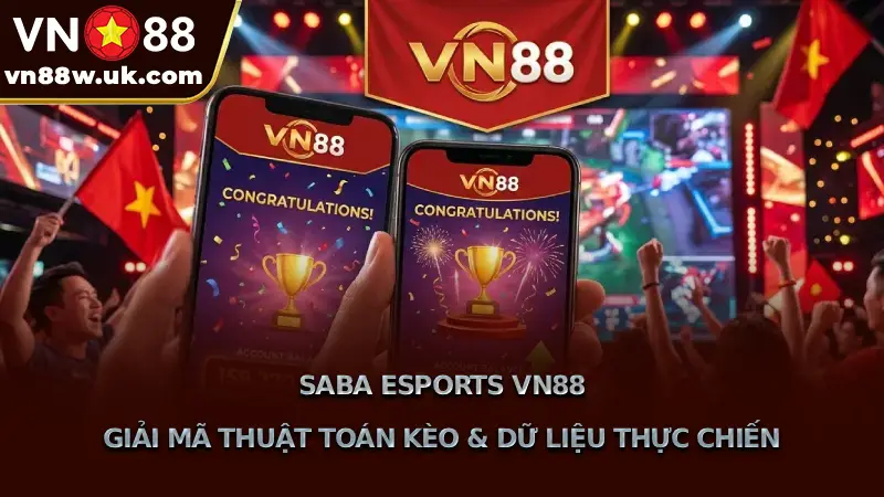 Saba Esports VN88 Giải Mã Thuật Toán Kèo & Dữ Liệu Thực Chiến Saba Esports VN88 Giải Mã Thuật Toán Kèo & Dữ Liệu Thực Chiến